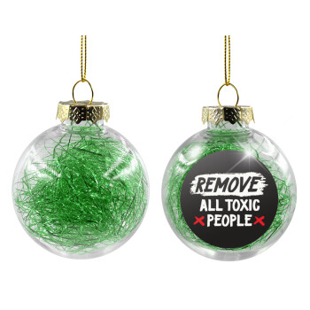 Remove all toxic people, Χριστουγεννιάτικη μπάλα δένδρου διάφανη με πράσινο γέμισμα 8cm