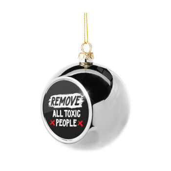 Remove all toxic people, Silver 8cm Christmas tree ball ornament