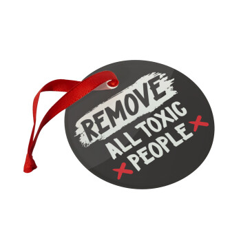 Remove all toxic people, Χριστουγεννιάτικο στολίδι γυάλινο 9cm