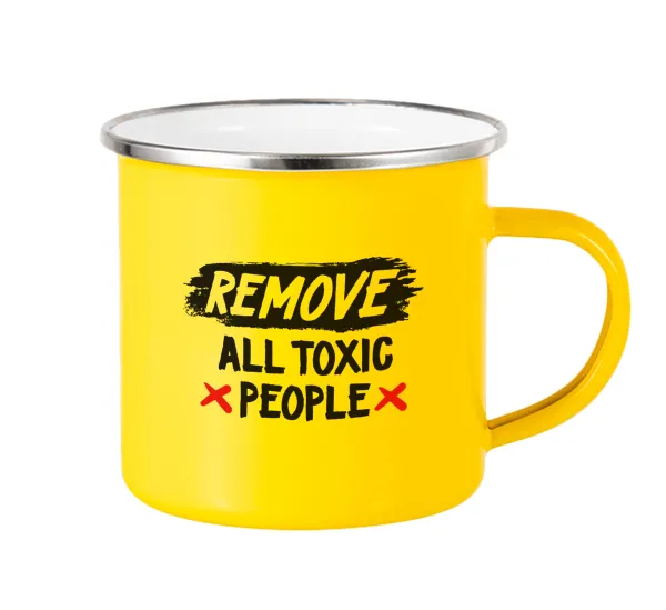 Remove all toxic people — Yellow Enamel Metallic Cup 360ml