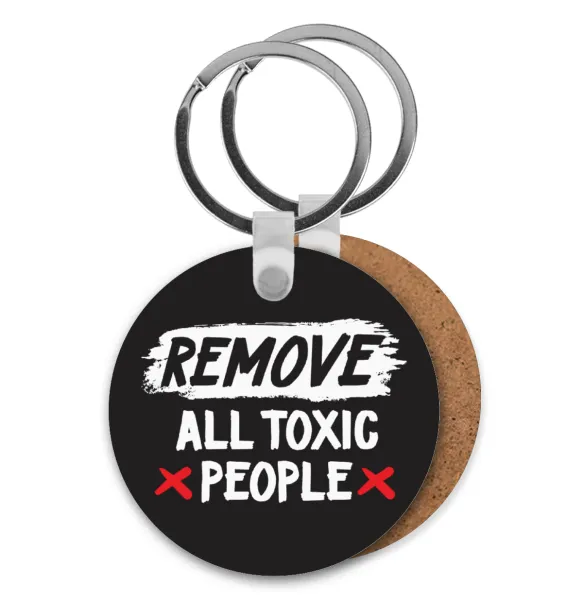 Remove all toxic people — Round wooden MDF keychain, Ø5cm
