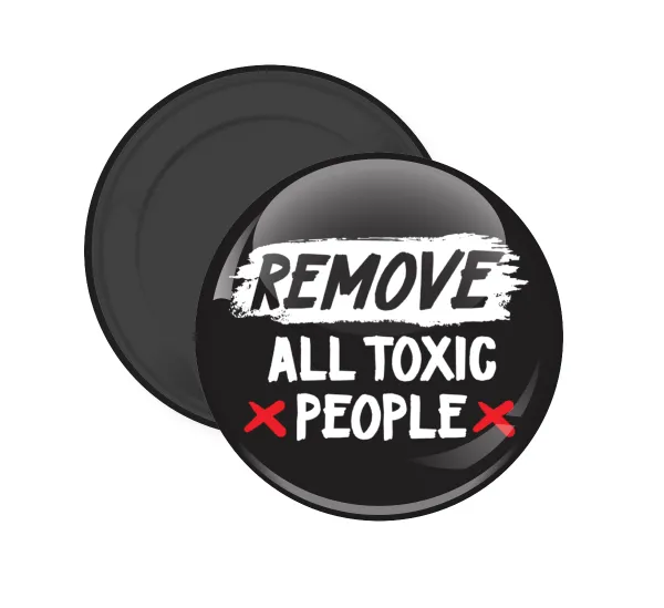 Remove all toxic people — Round fridge magnet, 5cm