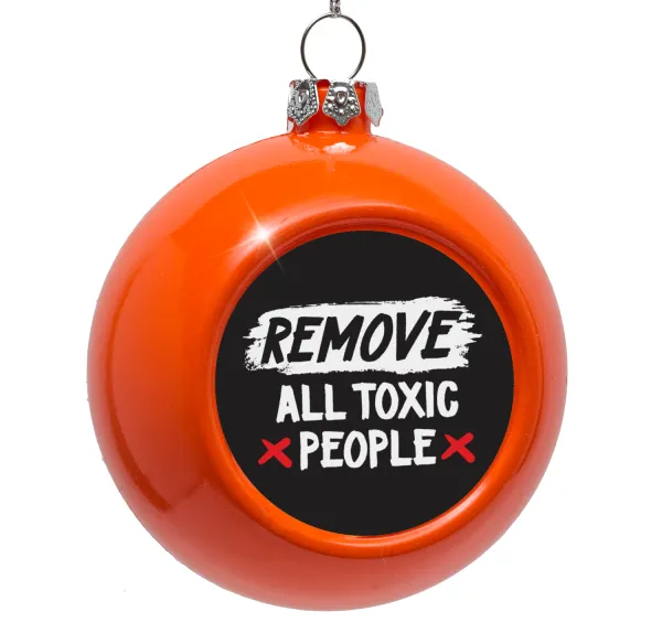 Remove all toxic people — Orange Christmas tree ornament bauble 8cm