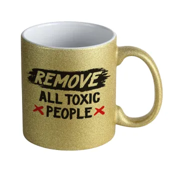 Remove all toxic people, Κούπα Χρυσή Glitter που γυαλίζει, κεραμική, 330ml