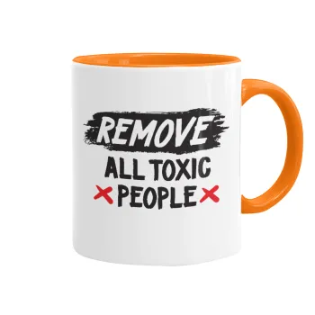 Remove all toxic people, Κούπα χρωματιστή πορτοκαλί, κεραμική, 330ml