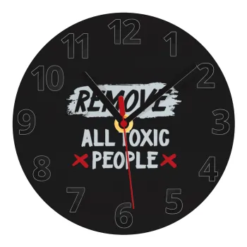 Remove all toxic people, Ρολόι τοίχου γυάλινο (20cm)