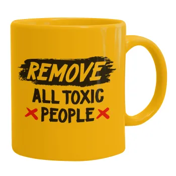 Remove all toxic people, Κούπα, κεραμική κίτρινη, 330ml