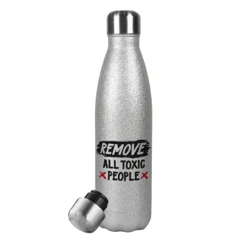 Remove all toxic people, Metallic Glitter Silver Thermos Flask (Stainless steel), double-walled, 500ml