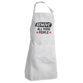 Remove all toxic people, Adult Chef Apron (with sliders and 2 pockets)