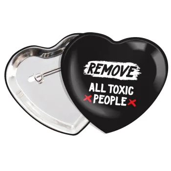 Remove all toxic people, Κονκάρδα παραμάνα καρδιά (57x52mm)