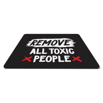 Remove all toxic people, Mousepad ορθογώνιο 27x19cm