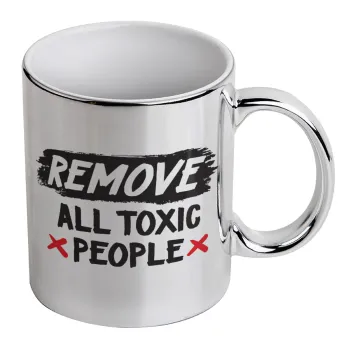 Remove all toxic people, Mug ceramic, silver mirror, 330ml