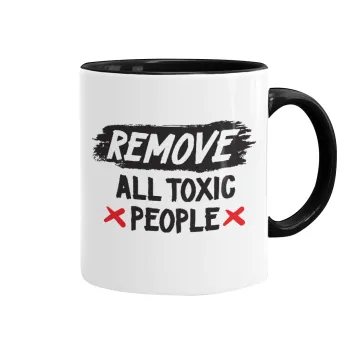 Remove all toxic people, Κούπα χρωματιστή μαύρη, κεραμική, 330ml
