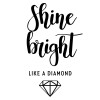 Bright, Shine like a Diamond