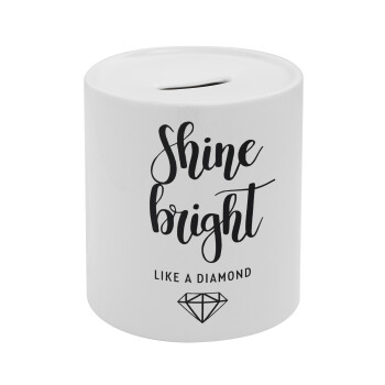 Bright, Shine like a Diamond, Κουμπαράς πορσελάνης με τάπα