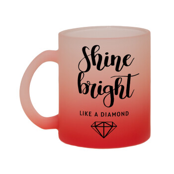 Bright, Shine like a Diamond, Κούπα γυάλινη δίχρωμη με βάση το κόκκινο ματ, 330ml