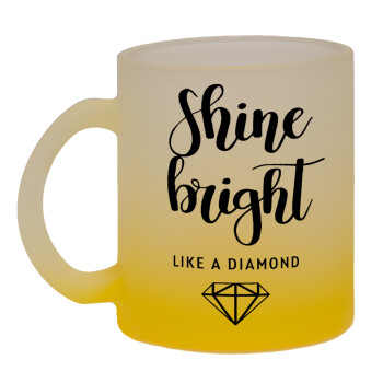 Bright, Shine like a Diamond, Κούπα γυάλινη δίχρωμη με βάση το κίτρινο ματ, 330ml