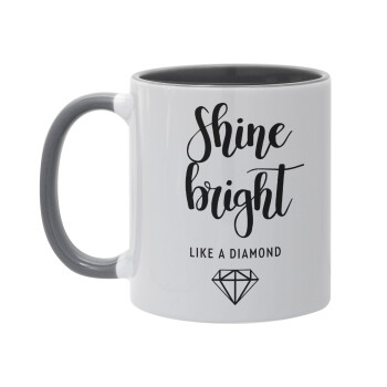 Bright, Shine like a Diamond, Mug colored grey, ceramic, 330ml