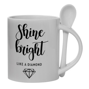 Bright, Shine like a Diamond, Ceramic coffee mug with Spoon, 330ml (1pcs)