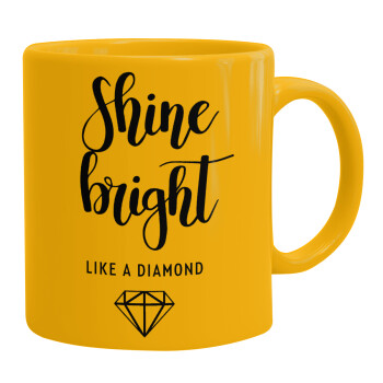 Bright, Shine like a Diamond, Ceramic coffee mug yellow, 330ml