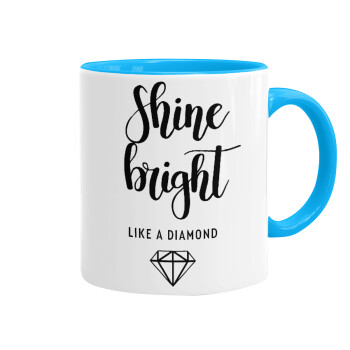 Bright, Shine like a Diamond, Κούπα χρωματιστή γαλάζια, κεραμική, 330ml