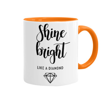 Bright, Shine like a Diamond, Κούπα χρωματιστή πορτοκαλί, κεραμική, 330ml