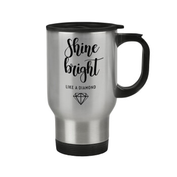 Bright, Shine like a Diamond, Stainless steel travel mug with lid, double wall 450ml