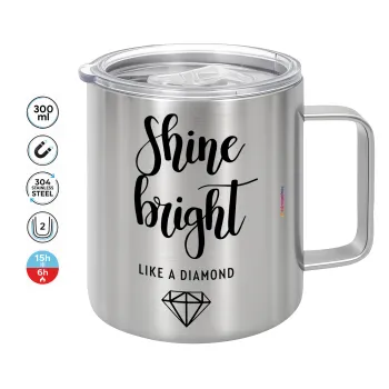 Bright, Shine like a Diamond, Mug Stainless steel double wall 300ml