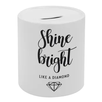 Bright, Shine like a Diamond, Κουμπαράς πορσελάνης με τάπα