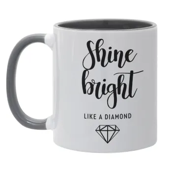 Bright, Shine like a Diamond, Κούπα χρωματιστή γκρι, κεραμική, 330ml