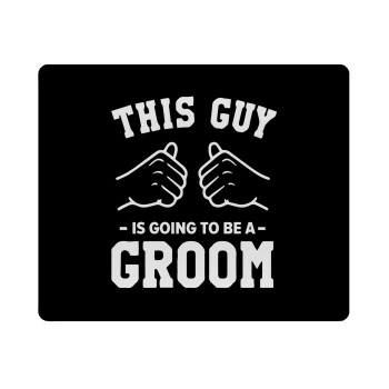 This Guy is going to be a GROOM, Mousepad ορθογώνιο 23x19cm