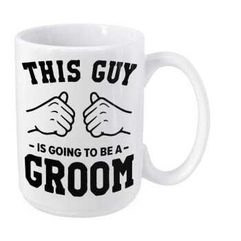 This Guy is going to be a GROOM, Κούπα Mega, κεραμική, 450ml
