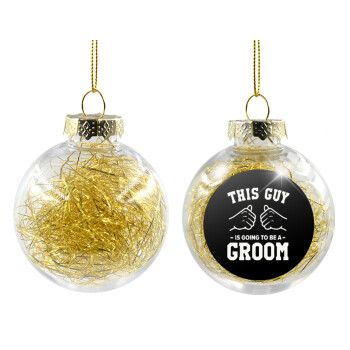 This Guy is going to be a GROOM, Χριστουγεννιάτικη μπάλα δένδρου διάφανη με χρυσό γέμισμα 8cm