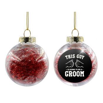 This Guy is going to be a GROOM, Χριστουγεννιάτικη μπάλα δένδρου διάφανη με κόκκινο γέμισμα 8cm