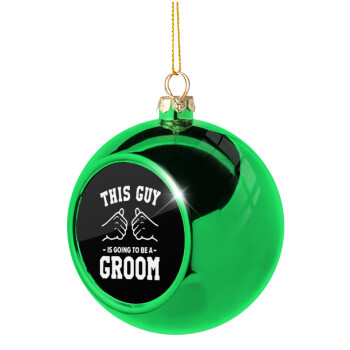 This Guy is going to be a GROOM, Green Christmas tree ornament ball 8cm
