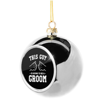 This Guy is going to be a GROOM, Silver 8cm Christmas tree ball ornament
