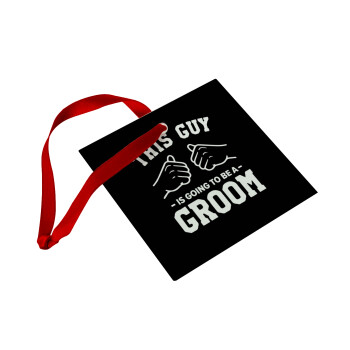 This Guy is going to be a GROOM, Στολίδι Χριστουγεννιάτικο στολίδι γυάλινο τετράγωνο 9x9cm