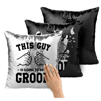 This Guy is going to be a GROOM, Μαξιλάρι καναπέ Μαγικό Μαύρο με πούλιες 40x40cm περιέχεται το γέμισμα