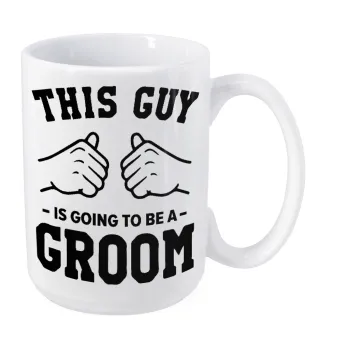 This Guy is going to be a GROOM, Κούπα Mega, κεραμική, 450ml