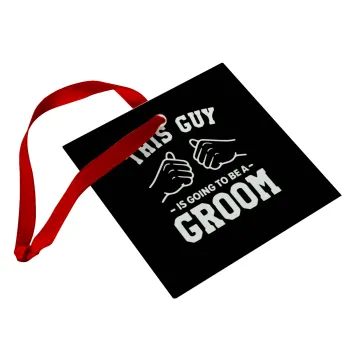 This Guy is going to be a GROOM, Στολίδι Χριστουγεννιάτικο στολίδι γυάλινο τετράγωνο 9x9cm