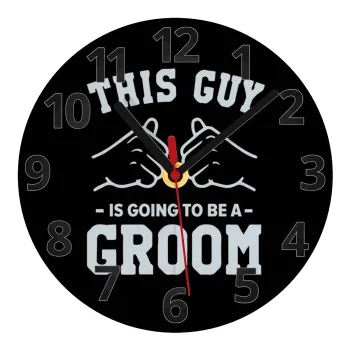 This Guy is going to be a GROOM, Ρολόι τοίχου γυάλινο (20cm)