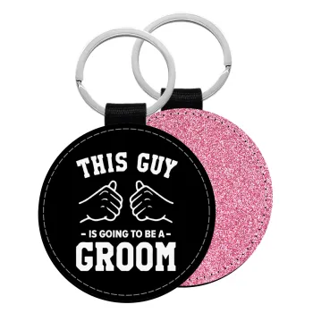 This Guy is going to be a GROOM, Μπρελόκ Δερματίνη, στρογγυλό ΡΟΖ (5cm)