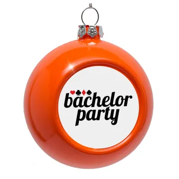 Bachelor party, Orange Christmas tree ornament bauble 8cm