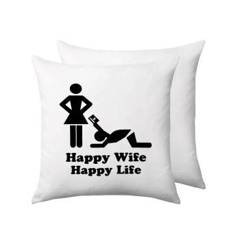 Happy Wife, Happy Life, Μαξιλάρι καναπέ 40x40cm περιέχεται το  γέμισμα