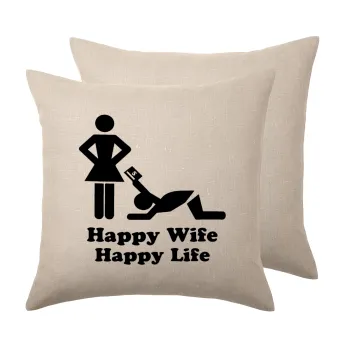 Happy Wife, Happy Life, Μαξιλάρι καναπέ ΛΙΝΟ 40x40cm περιέχεται το  γέμισμα
