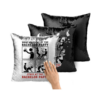 What happens at the bachelor party, stays at the bachelor party!, Μαξιλάρι καναπέ Μαγικό Μαύρο με πούλιες 40x40cm περιέχεται το γέμισμα