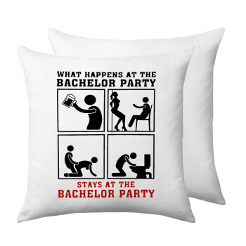 What happens at the bachelor party, stays at the bachelor party!, Μαξιλάρι καναπέ 40x40cm περιέχεται το  γέμισμα