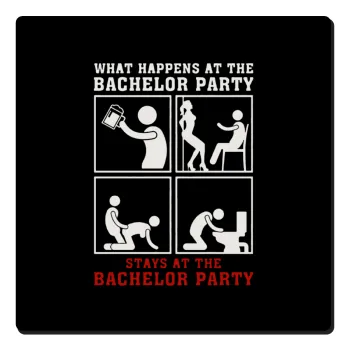 What happens at the bachelor party, stays at the bachelor party!, Τετράγωνο μαγνητάκι ξύλινο 6x6cm
