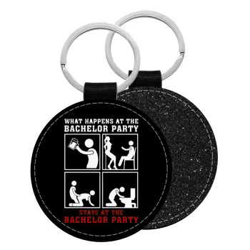What happens at the bachelor party, stays at the bachelor party!, Μπρελόκ Δερματίνη, στρογγυλό ΜΑΥΡΟ (5cm)