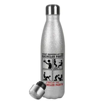 What happens at the bachelor party, stays at the bachelor party!, Μεταλλικό παγούρι θερμός Glitter Aσημένιο (Stainless steel), διπλού τοιχώματος, 500ml
